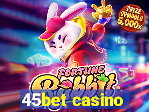 45bet casino